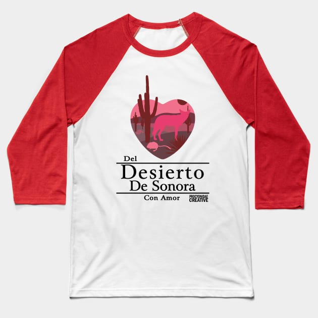 Del Desierto de Sonora con Amor I Baseball T-Shirt by ProcyonidaeCreative